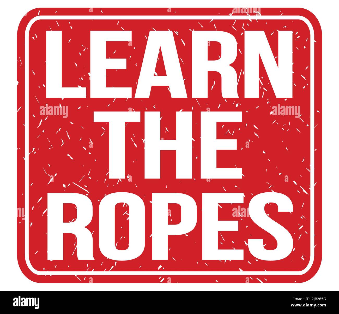No Ropes Sign LEARN THE ROPES, text written on red vintage stamp sign Stock Photo - Alamy
