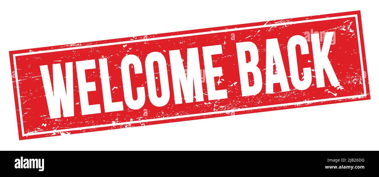 WELCOME BACK text on red grungy rectangle stamp sign Stock Photo - Alamy