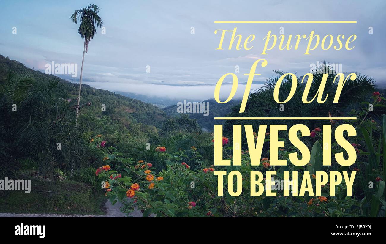 Motivational quote - The purpose of our live is to be happy. With beautiful nature background. Motivational concept Stock Photo