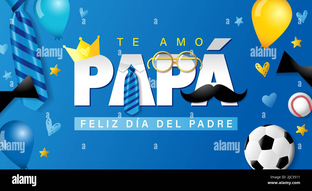 Te amo Papa, Feliz dia del Padre spanish text - I love you Dad, Happy Fathers day blue poster with necktie, glasses and soccer. Father's day banner Stock Vector