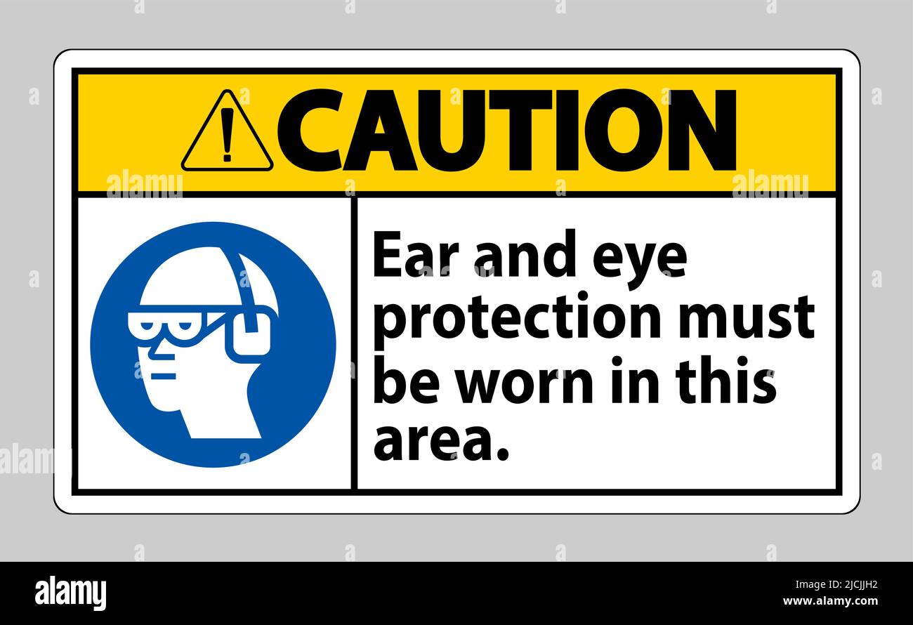 Caution sign Ear And Eye Protection Must Be Worn In This Area Stock