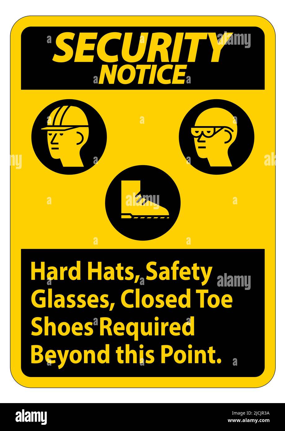 Security Notice Sign Hard Hats, Safety Glasses, Closed Toe Shoes ...