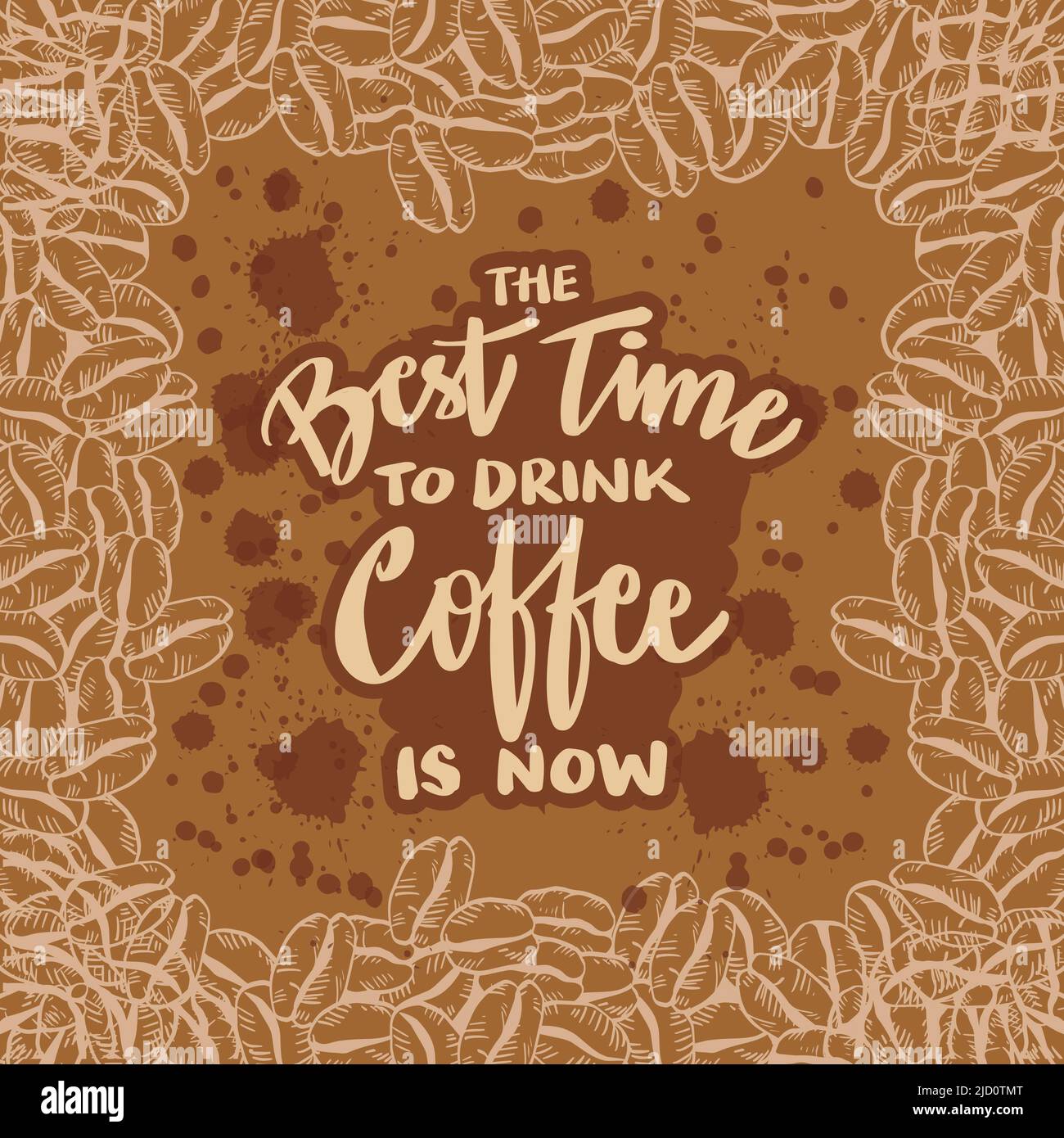 The best time to drink coffee is now. Poster quotes Stock Photo Alamy