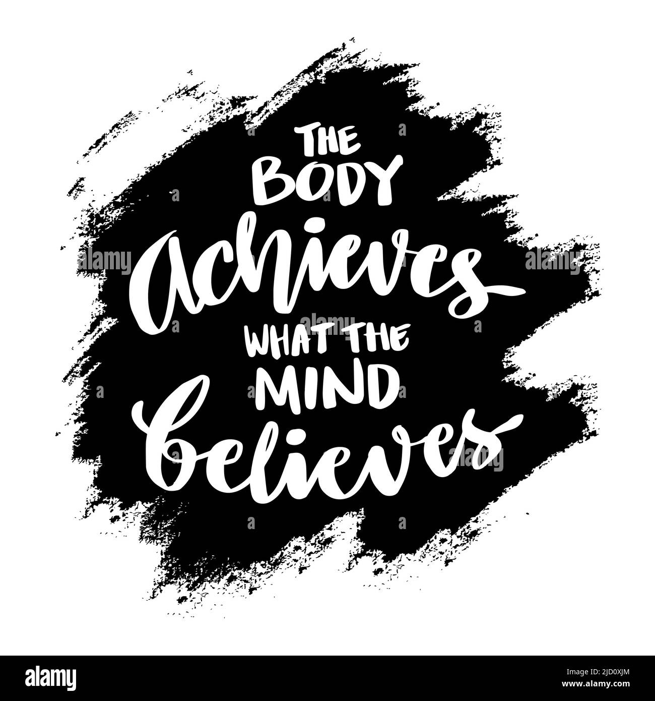 The body achieves what the mind believes. Poster quotes. Stock Photo