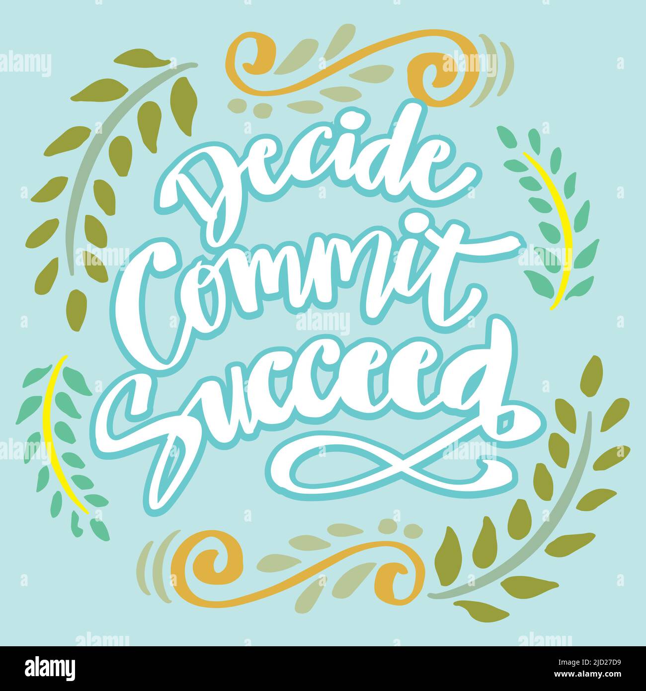 Decide commit succeed. Slogan concept. Stock Photo