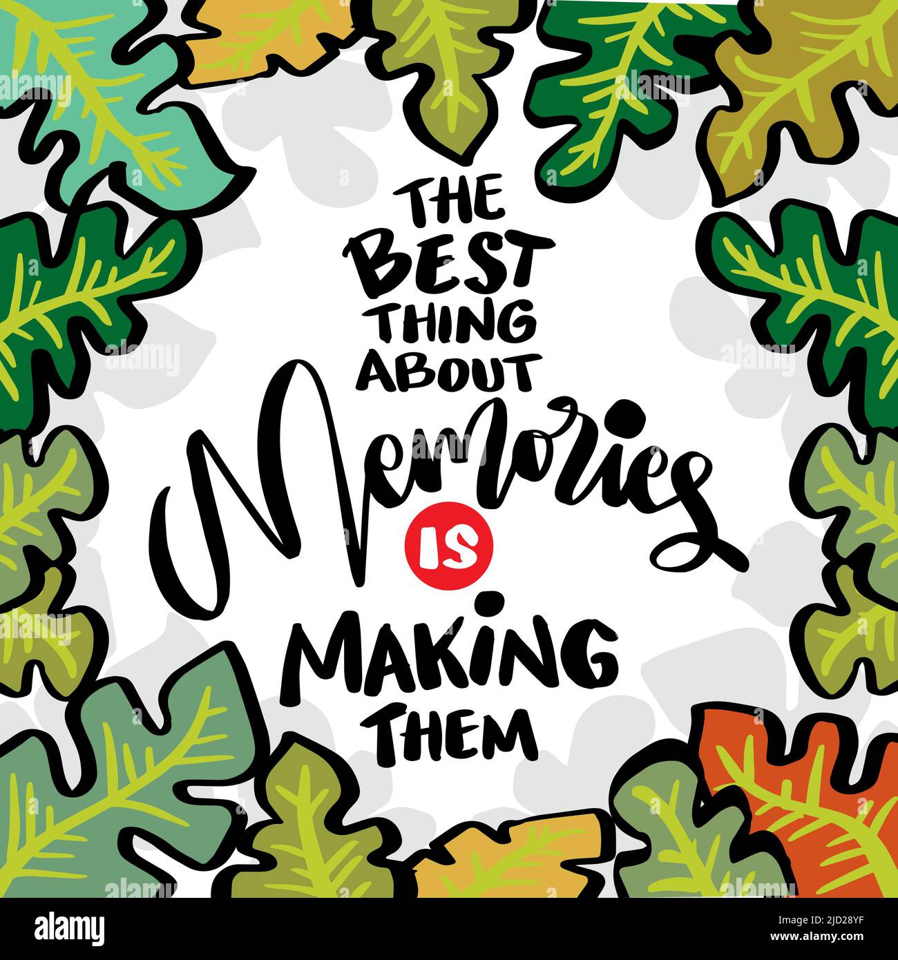 The Best Things About Memories Is Making Them