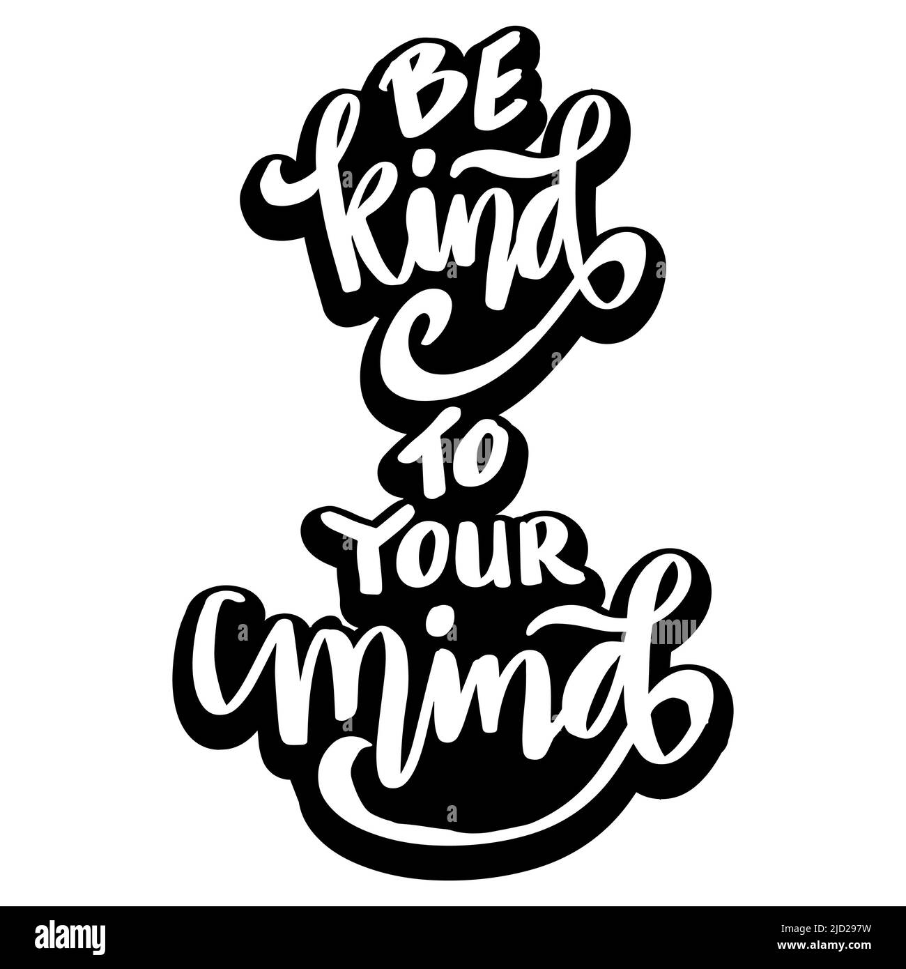 Be kind to your mind hand lettering. Poster quotes. Stock Photo