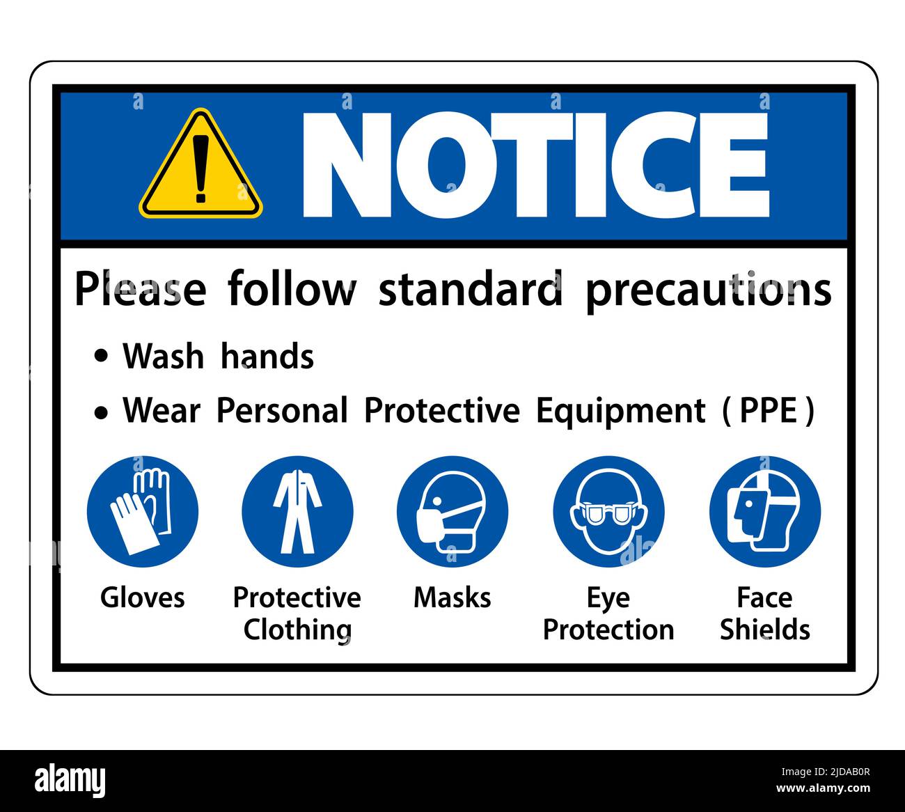 Notice Please follow standard precautions ,Wash hands,Wear Personal Protective  Equipment PPE,Gloves Protective Clothing Masks Eye Protection Face Shie  Stock Vector Image & Art - Alamy