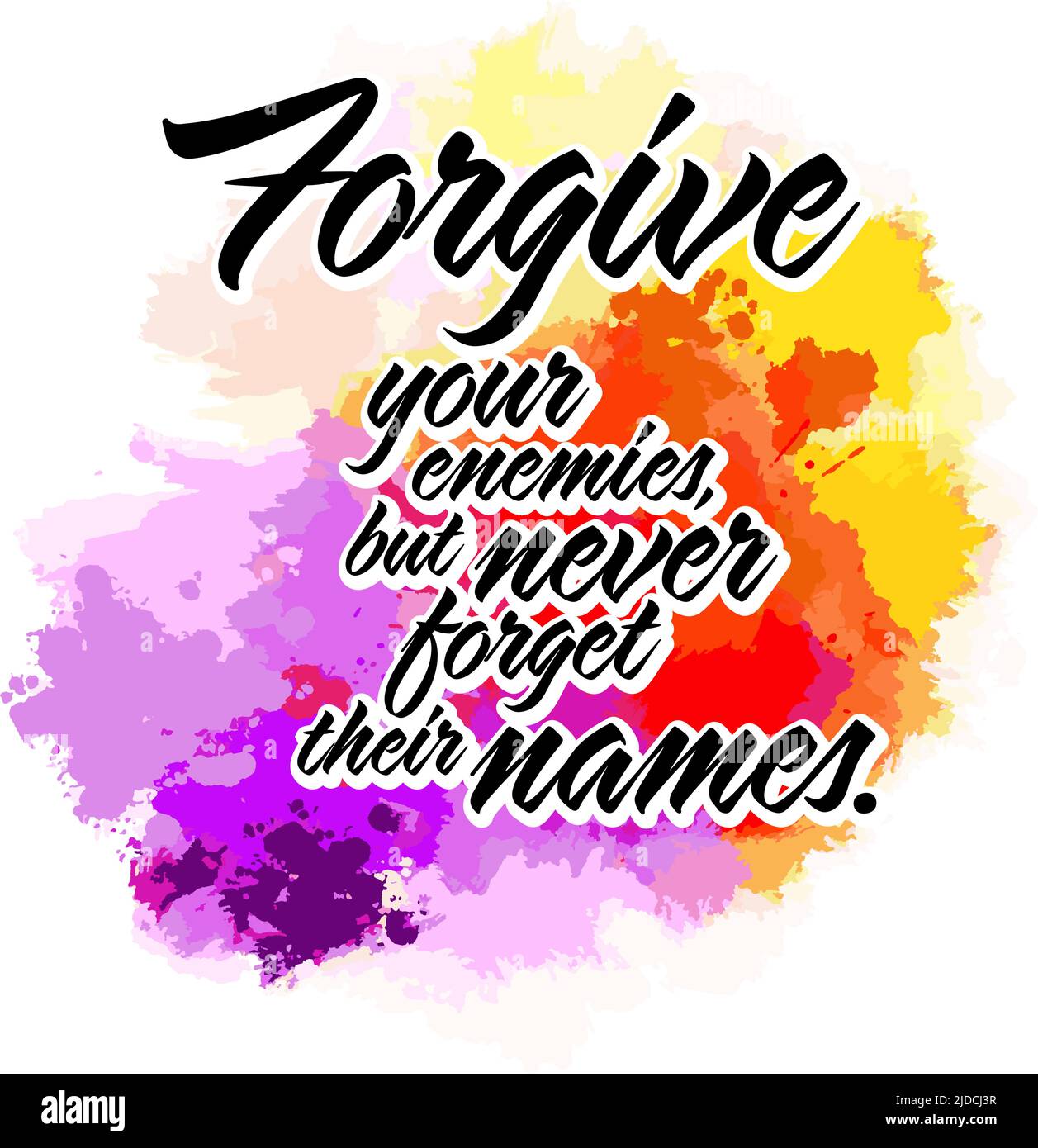 Forgive Your Enemies, But Never Forget Their Names.. Lettering Design Vector art for print design. Stock Vector
