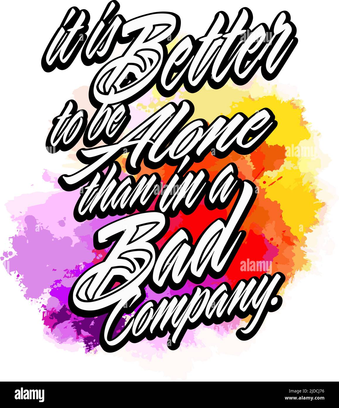 It Is Better To Be Alone Than In A Bad Company. Lettering Design Vector art for print design. Stock Vector