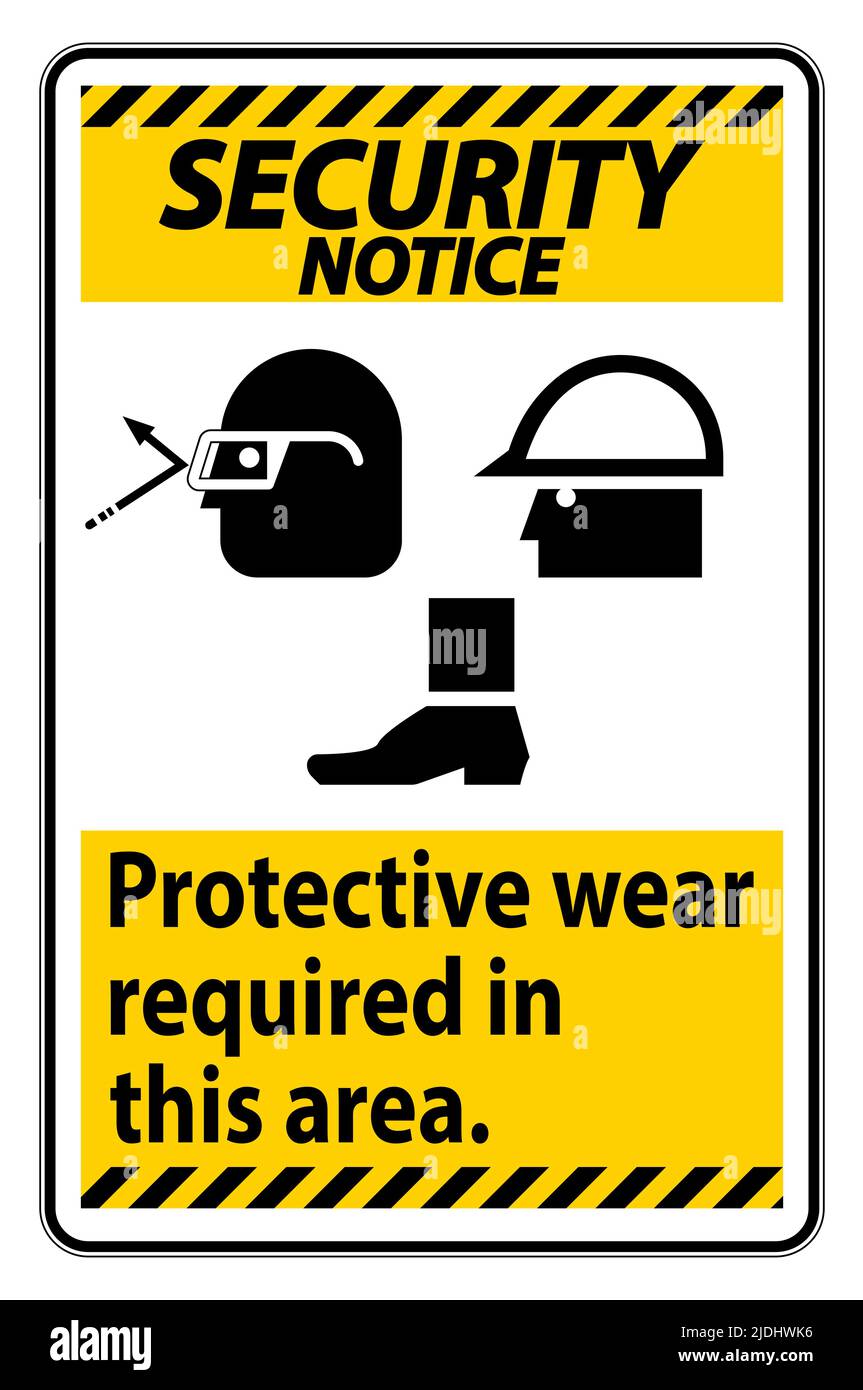 Security Notice Sign Protective Wear Is Required In This Area.With