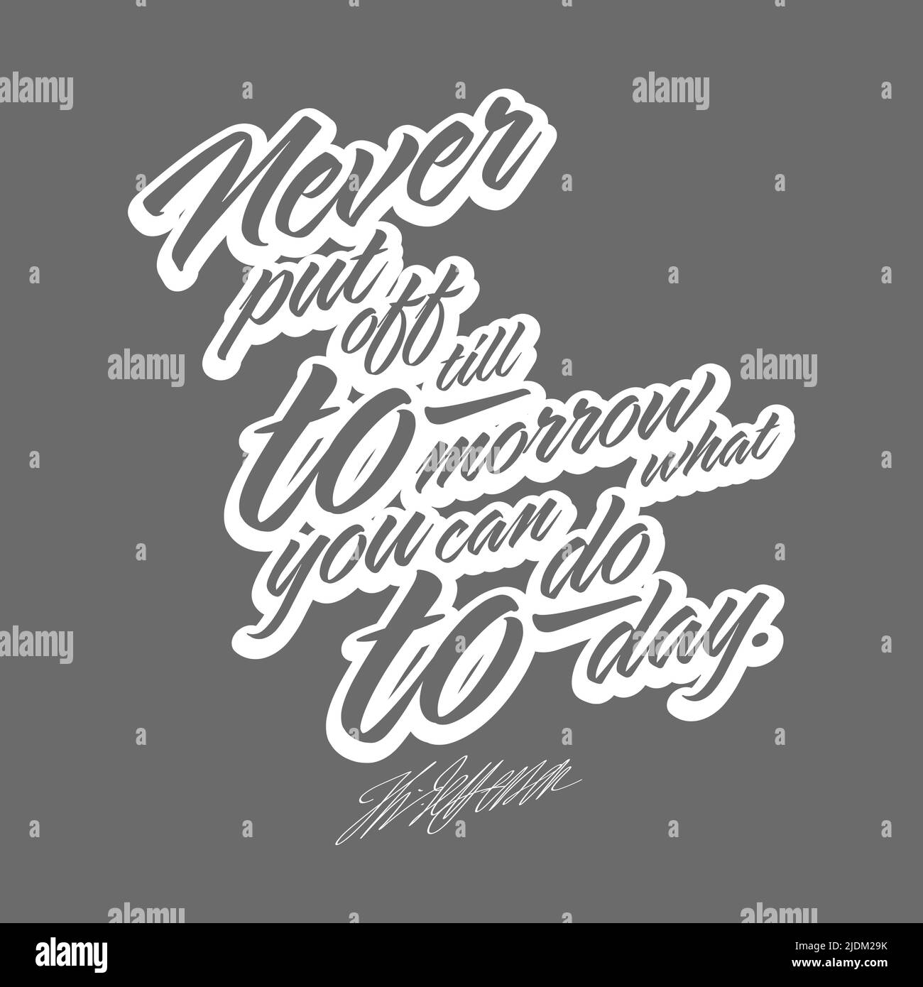 Never Put Off Till Tomorrow, What You Can Do Today. T-shirt Print Template Vector art for print design. Stock Vector