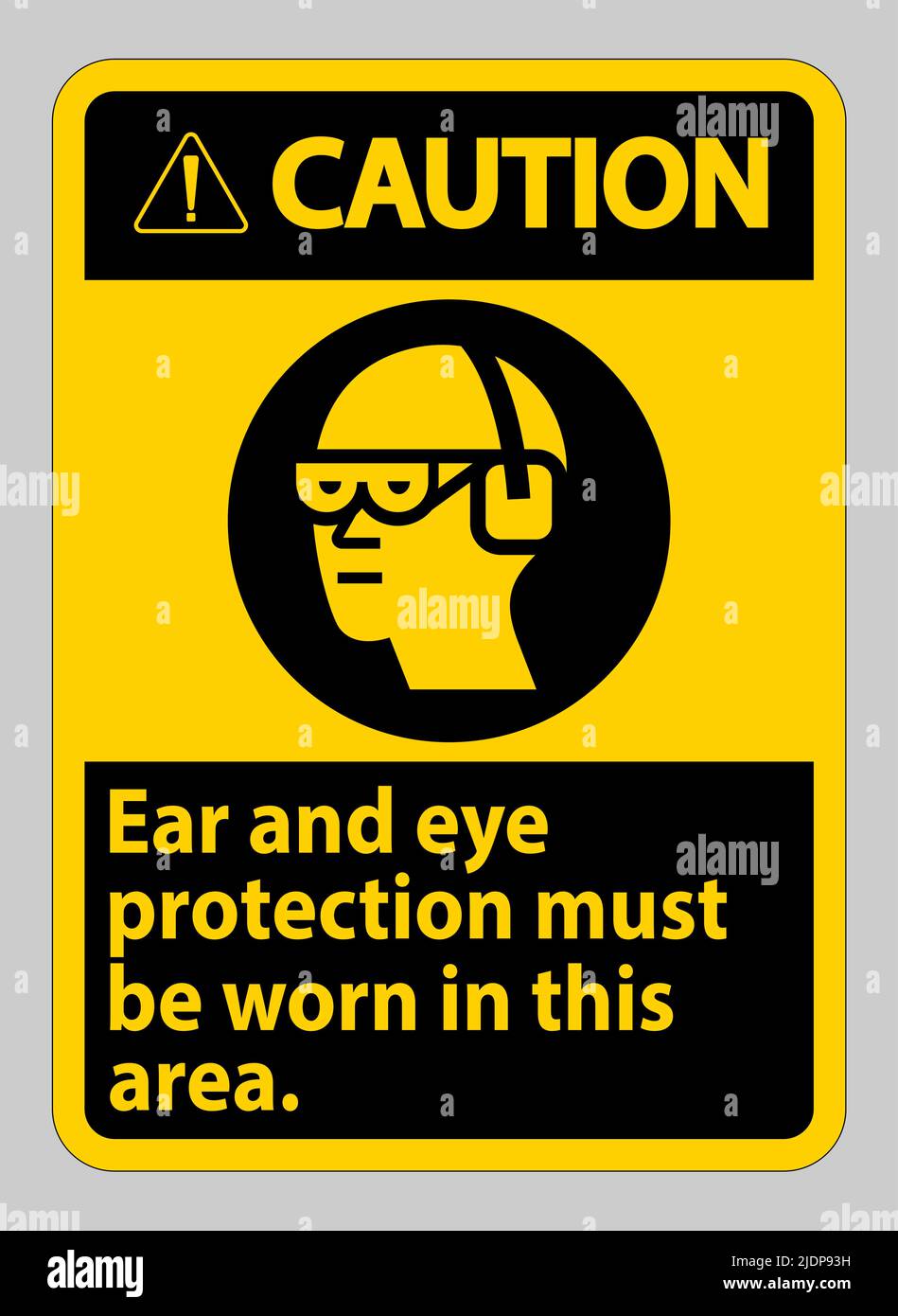 Caution sign Ear And Eye Protection Must Be Worn In This Area Stock