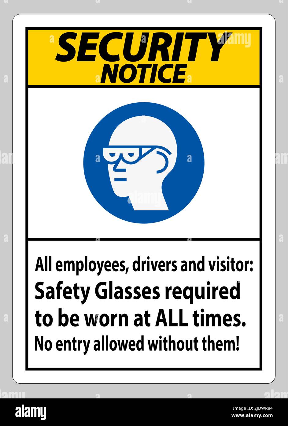 Security Notice Sign All Employees, Drivers And Visitors,Safety Glasses