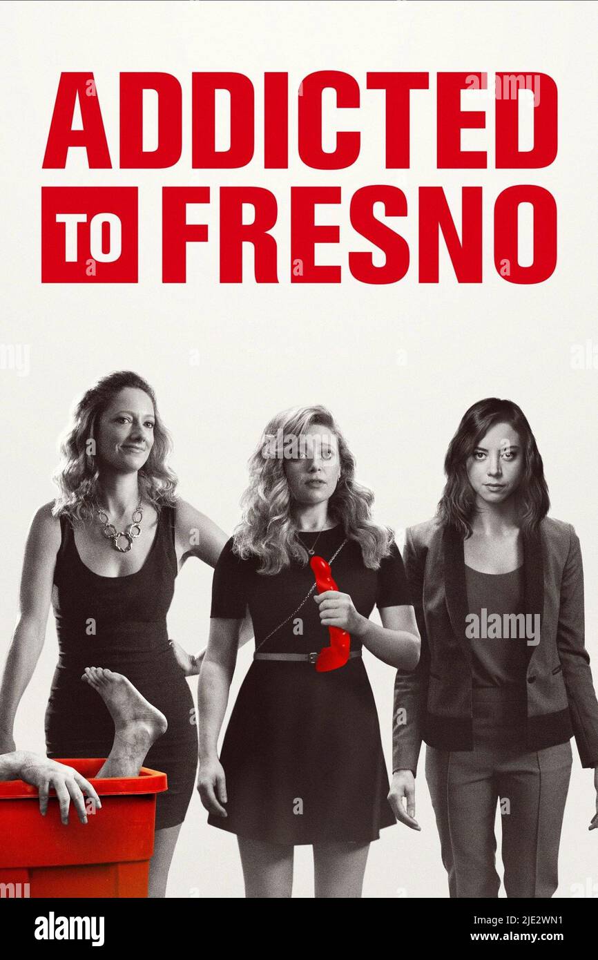 JUDY GREER, NATASHA LYONNE, AUBREY PLAZA POSTER, ADDICTED TO FRESNO, 2015 Stock Photo