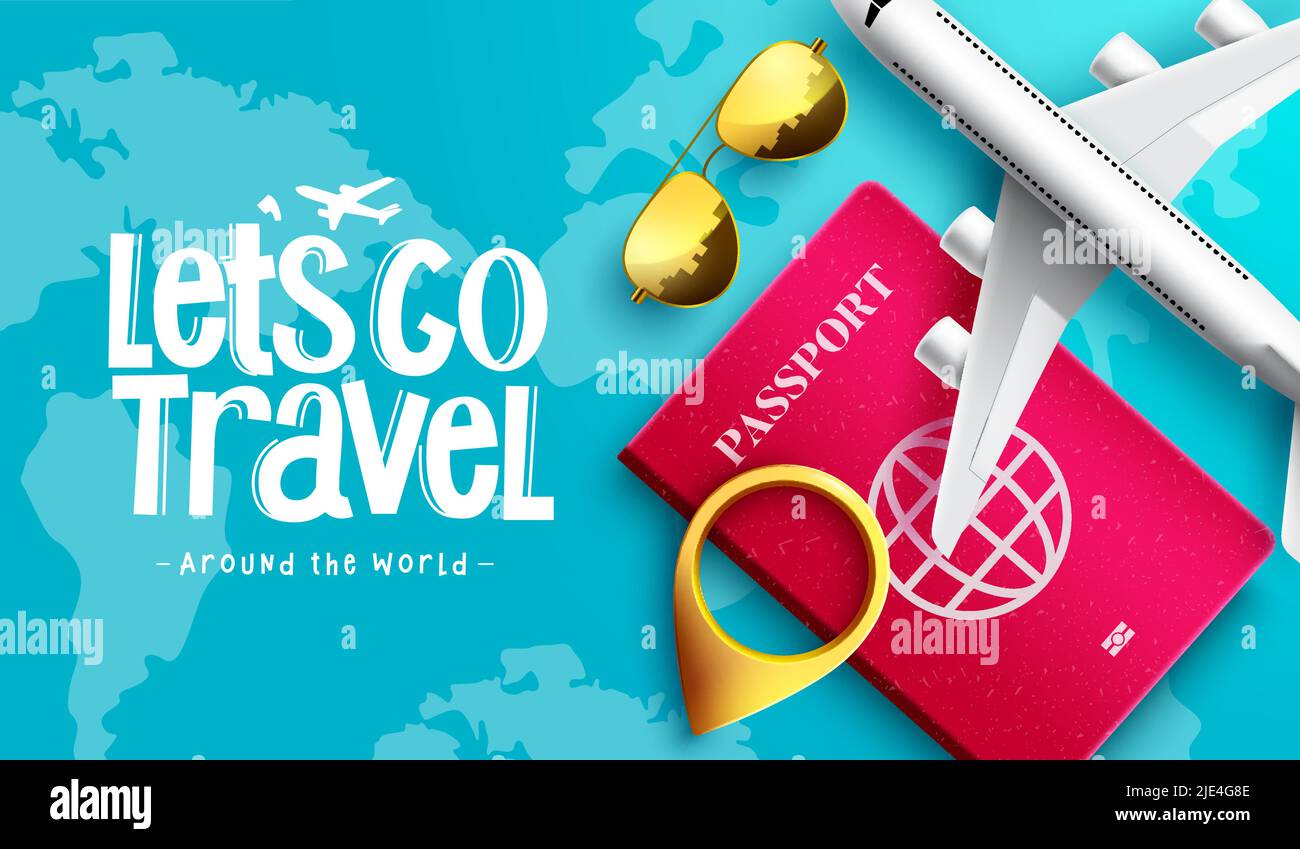 Travel worldwide vector background design. Let's go travel text with airplane, passport and pin location 3d travelling elements for world trip. Stock Vector