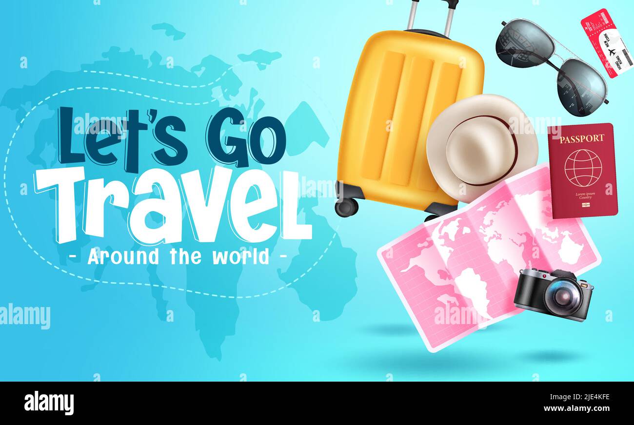 Travel worldwide vector background design. Let's go travel text with 3d travelling elements in map for around the world trip and tour. Stock Vector