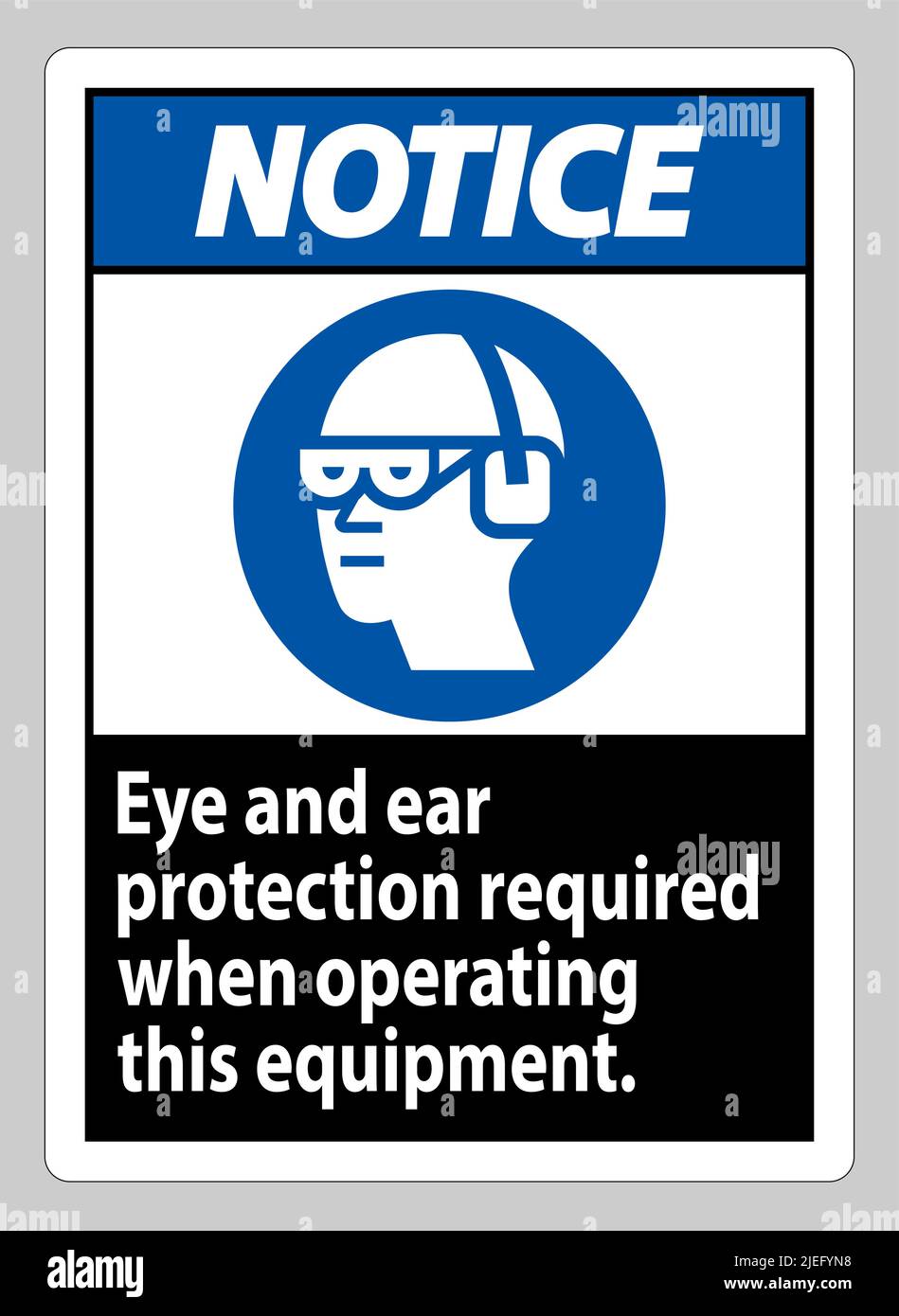 Eye Protection Sign Operating Notice Sign Eye And Ear Protection Required When Operating This ...