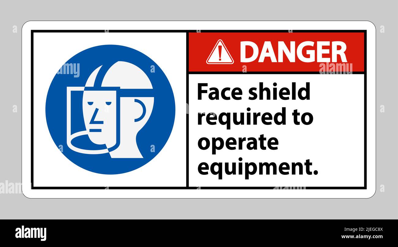 Danger Sign Face Shield Required to Operate Equipment Stock Vector
