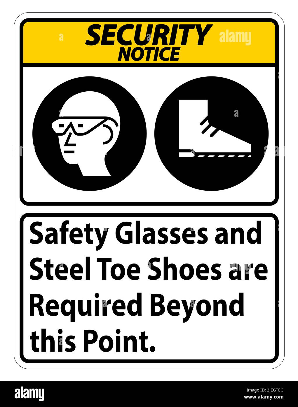 Security Notice sign Safety Glasses And Steel Toe Shoes Are Required ...