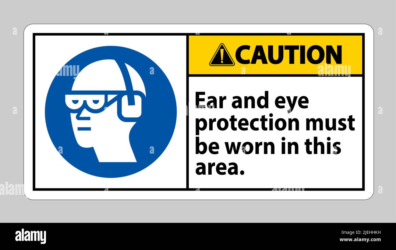 Caution sign Ear And Eye Protection Must Be Worn In This Area Stock