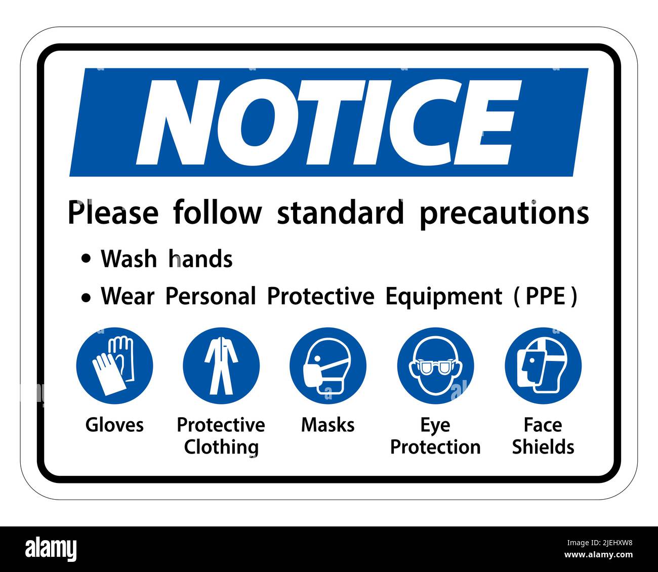 Notice Please follow standard precautions ,Wash hands,Wear Personal