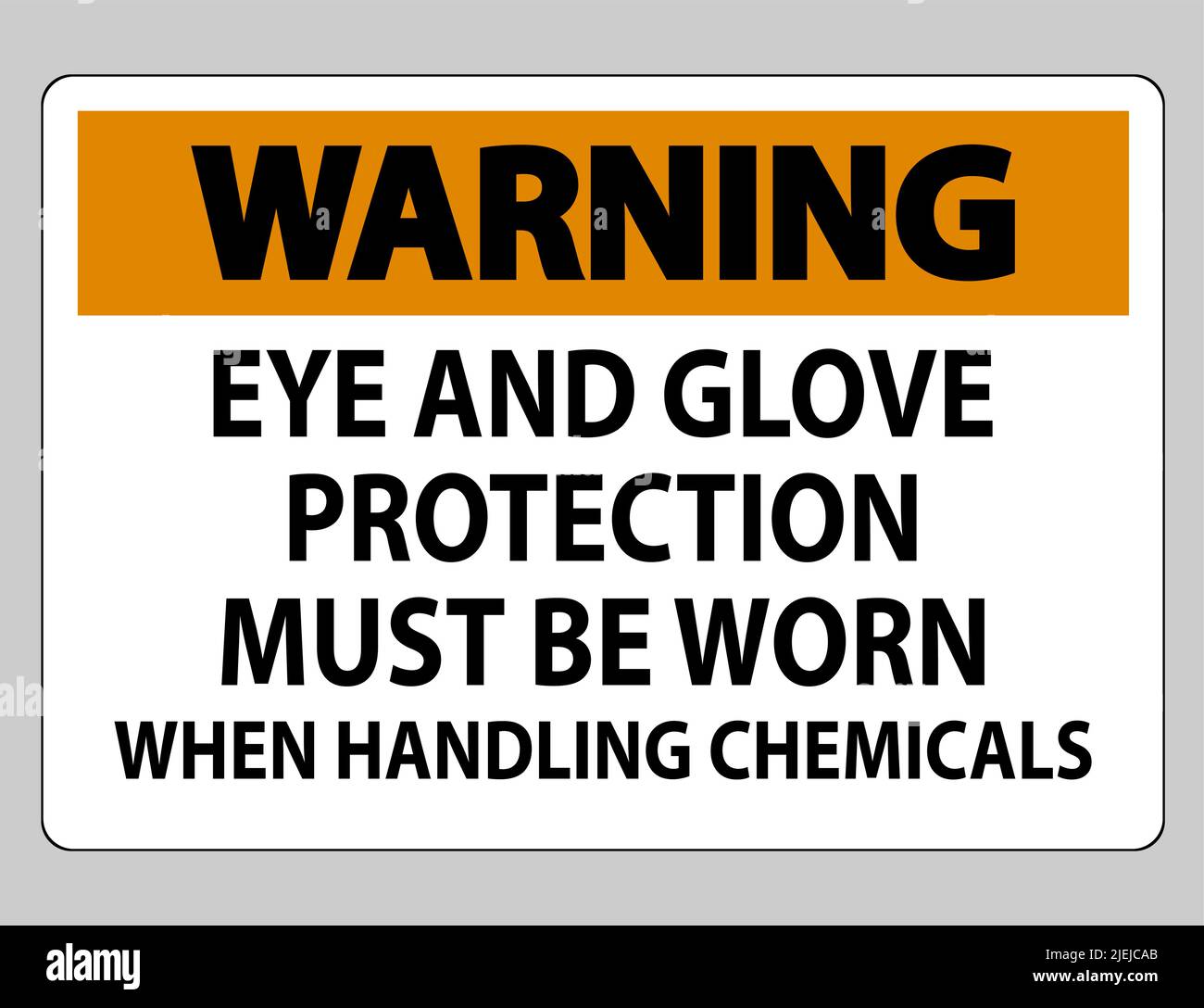 Warning sign Eye and Glove Protection Must Be Worn When Handling