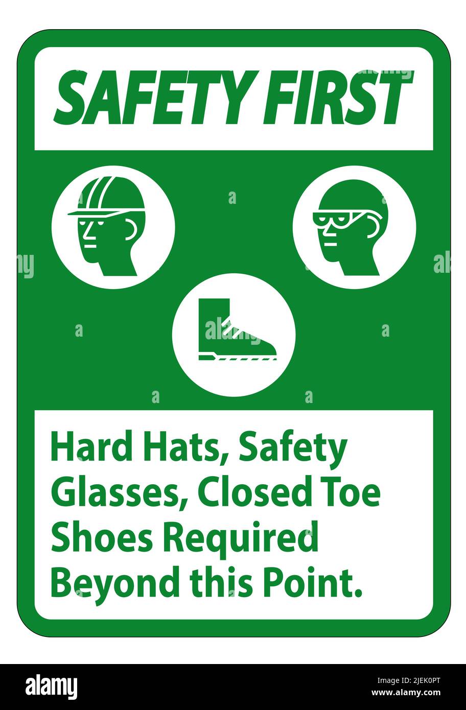 Safety First Sign Hard Hats, Safety Glasses, Closed Toe Shoes Required ...