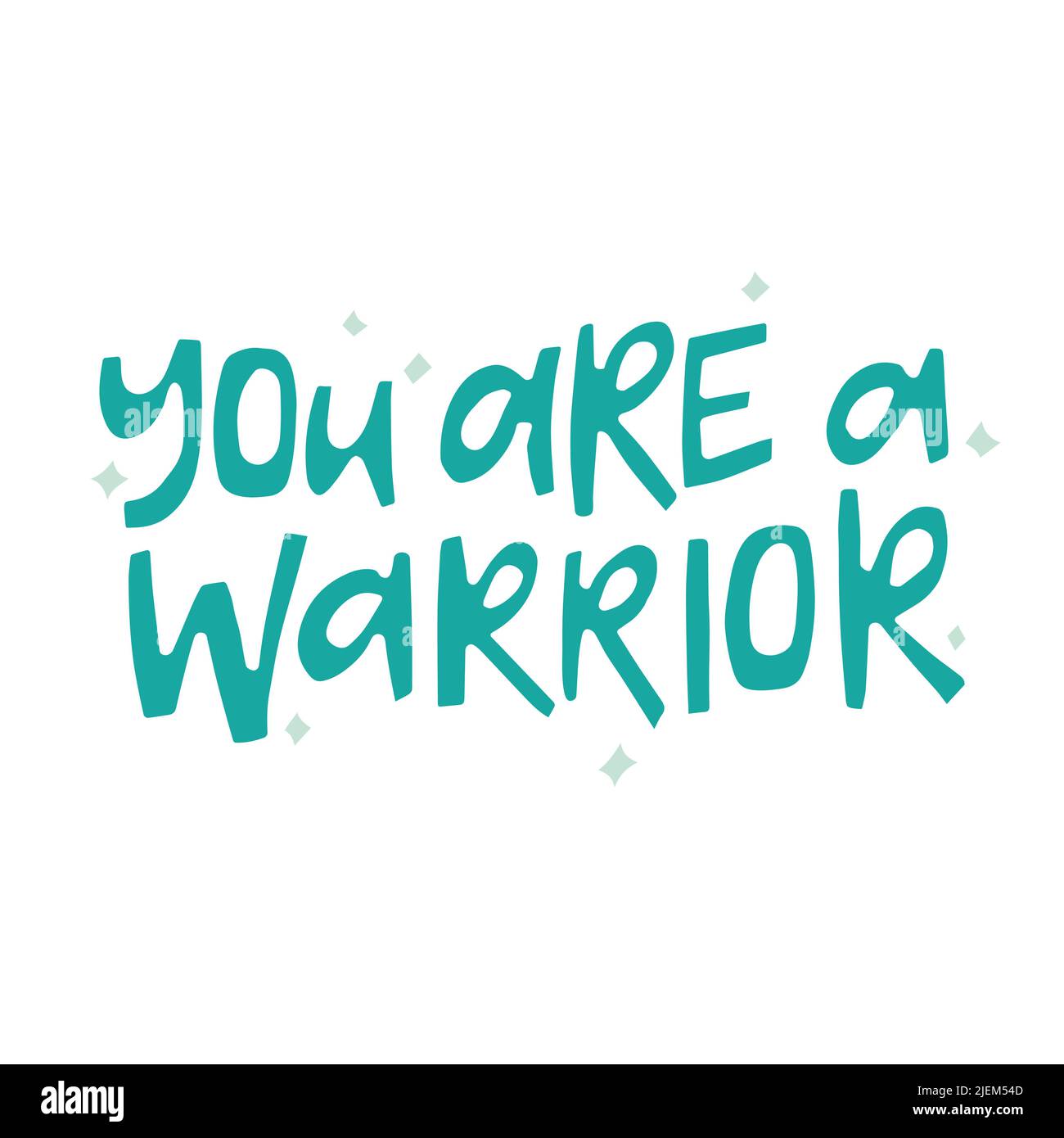 You are a warrior handdrawn inspirational quote. Creative lettering