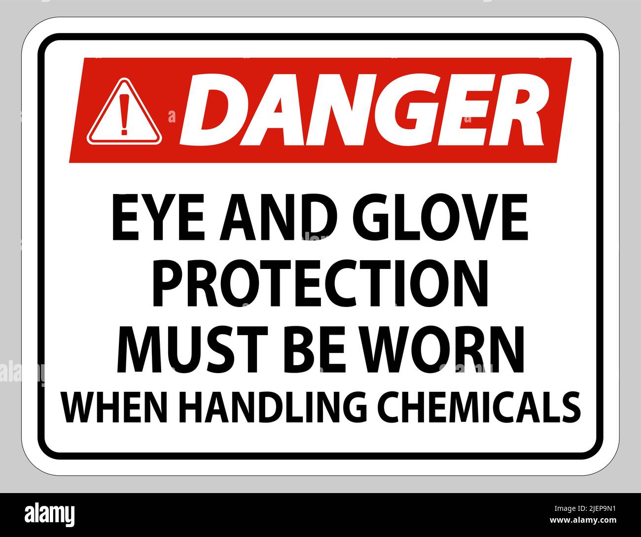 Danger sign Eye and Glove Protection Must Be Worn When Handling