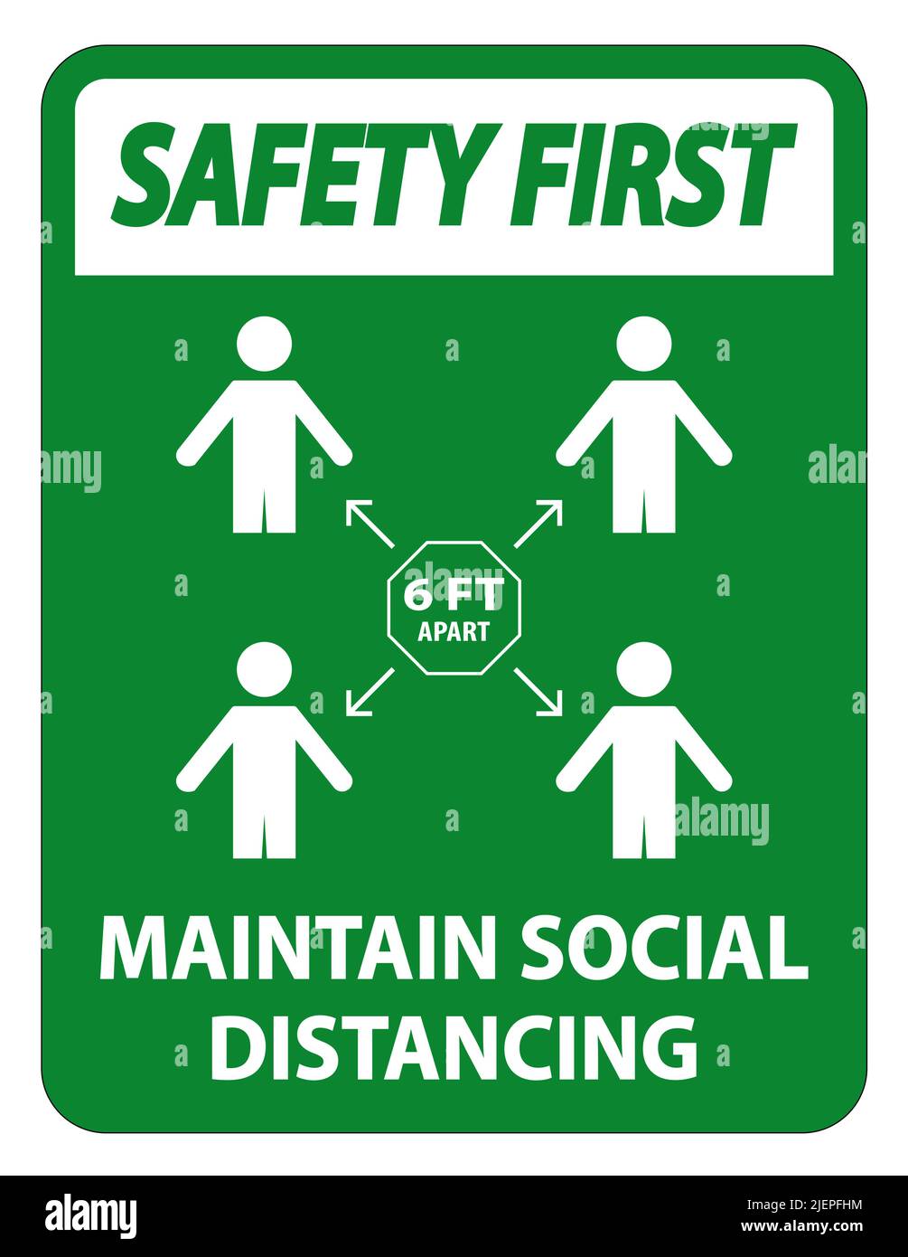 Safety First Maintain social distancing, stay 6ft apart sign