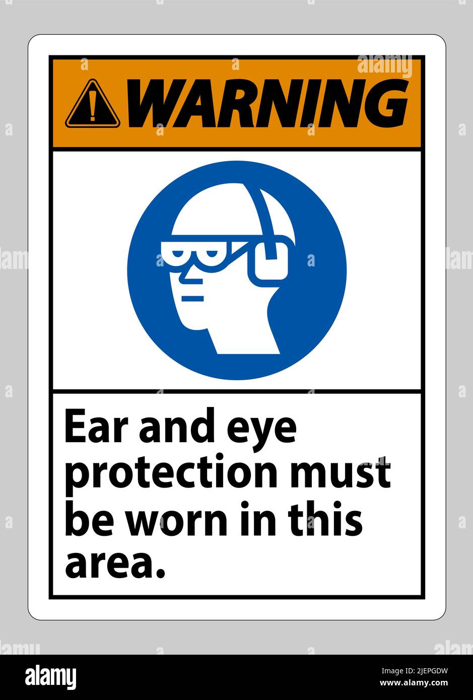 Warning sign Ear And Eye Protection Must Be Worn In This Area Stock