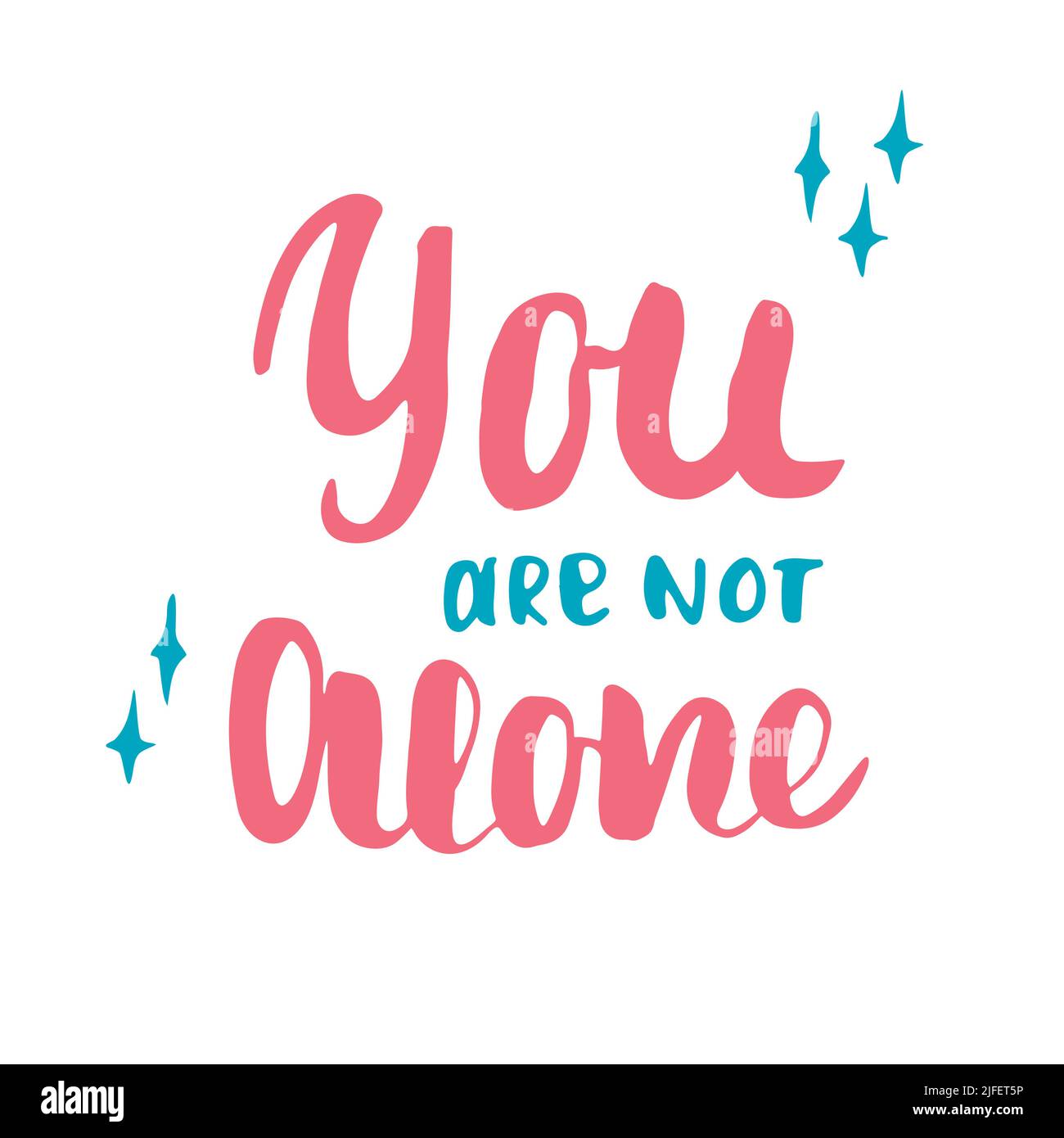 You are not alone lettering handwritten sign, Motivational message, calligraphic text. Vector
