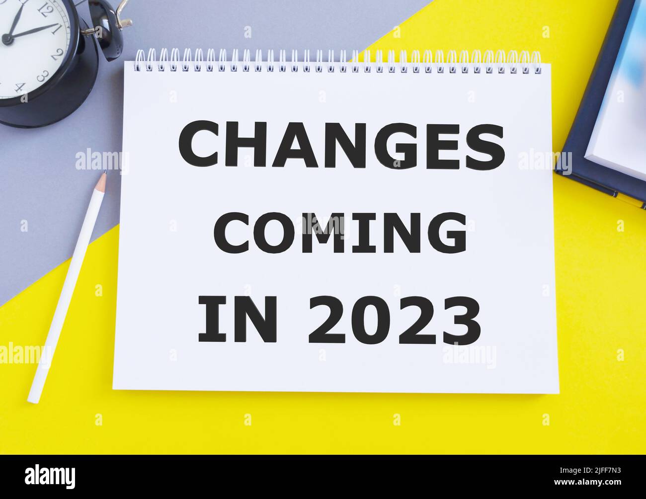 Changes coming in 2023 text write on Notebook, business concept, Top ...