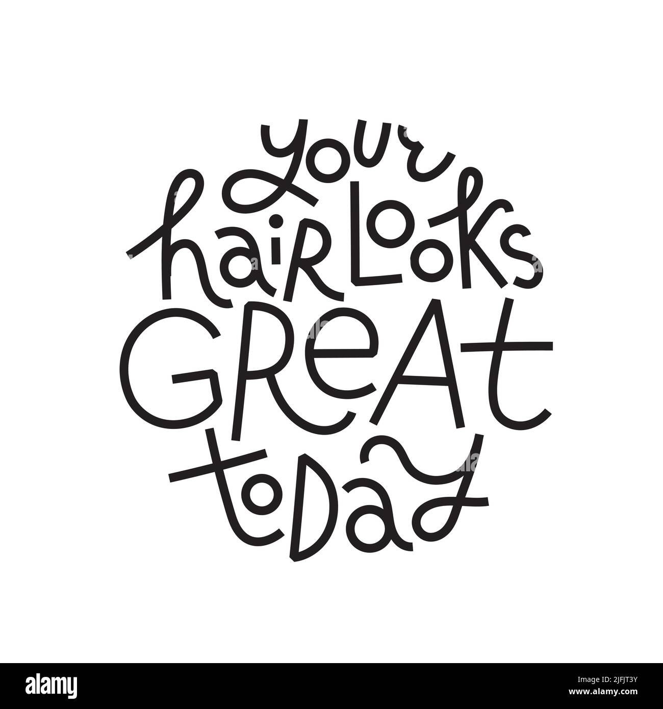 Beauty quote. Your hair looks great today Stock Vector Image & Art Alamy