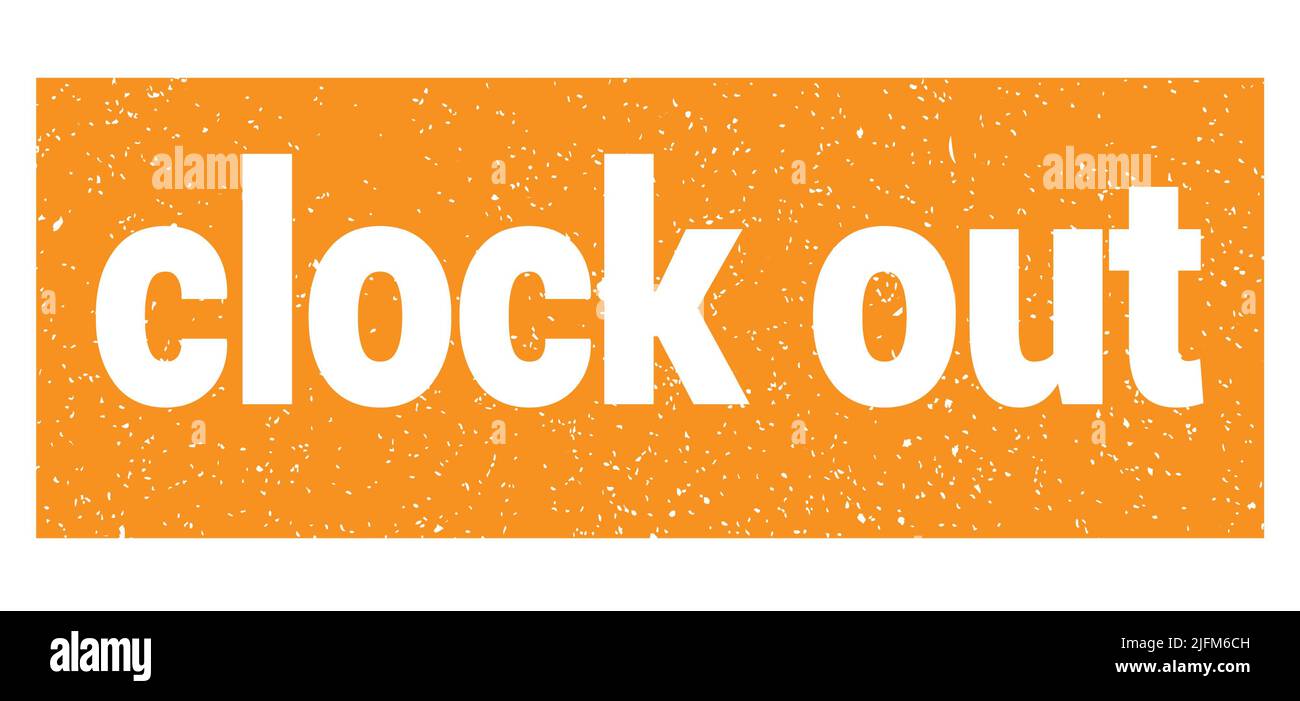 clock out text written on orange grungy stamp sign Stock Photo Alamy