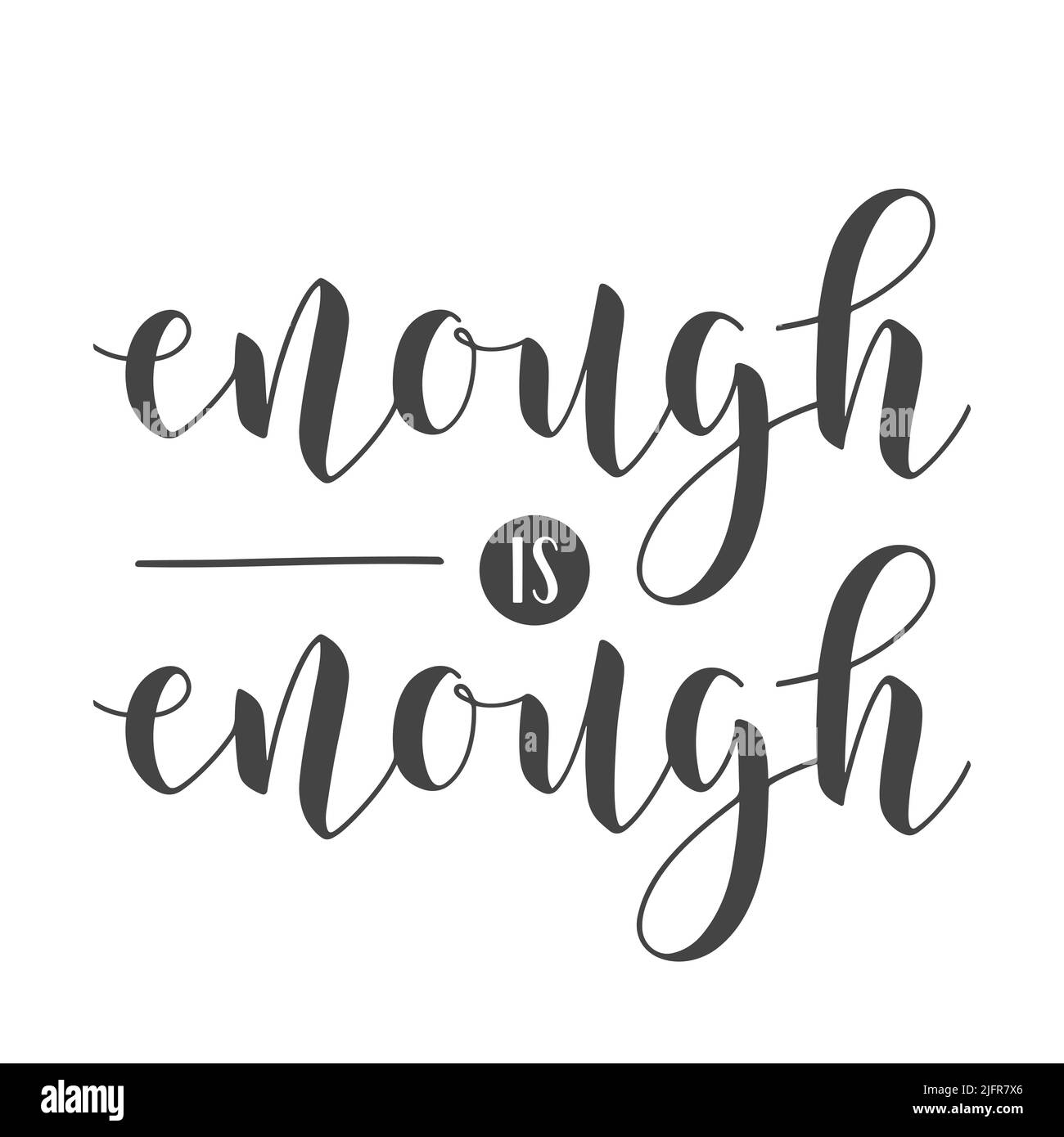 Vector Illustration. Handwritten Lettering of Enough Is Enough. Template for Banner, Card, Label