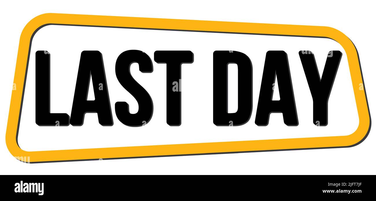 LAST DAY text written on yellow-black trapeze stamp sign Stock Photo ...