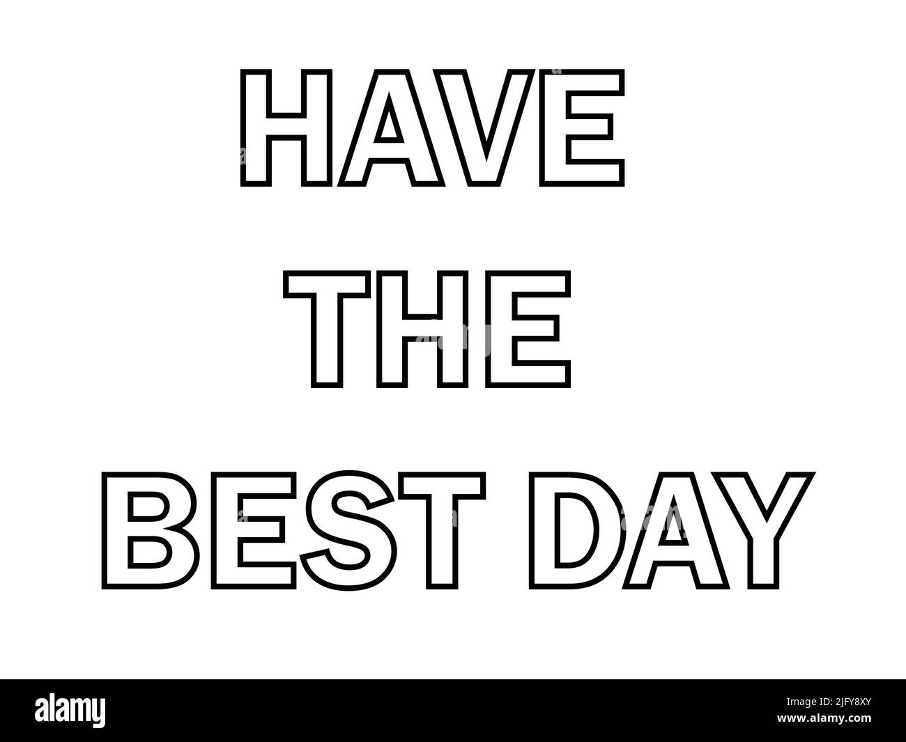 Have the best day. text positive motivational words with white