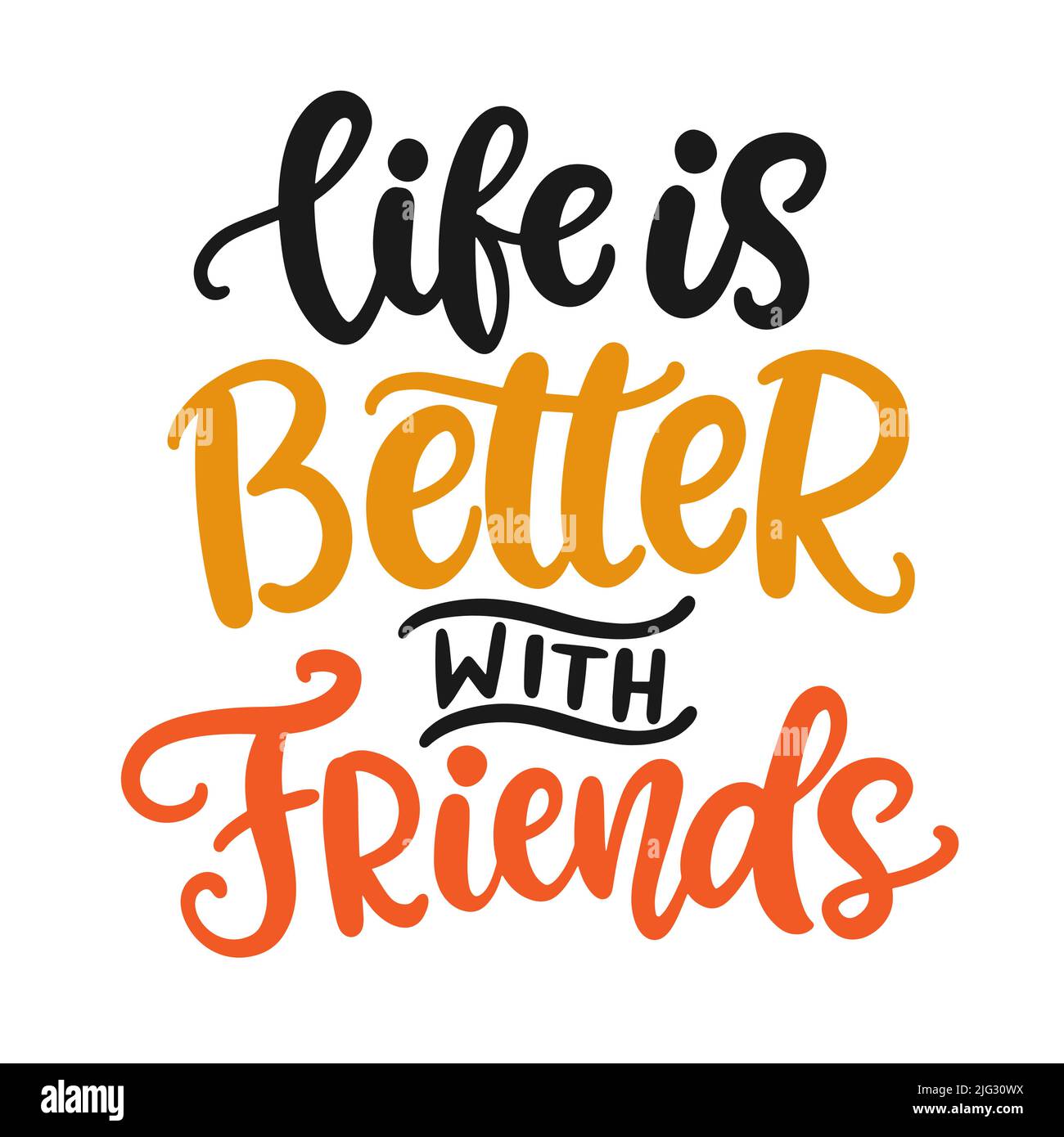 Life is Better with Friends. Friendship Day hand lettering phrase Stock