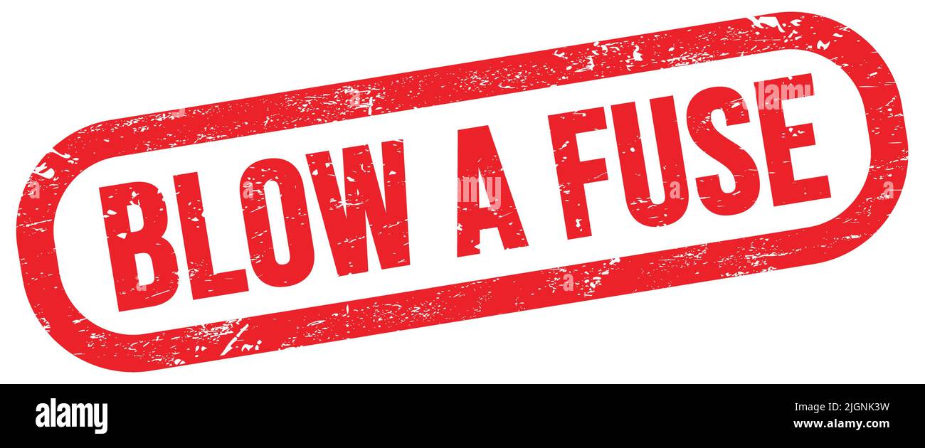 BLOW A FUSE, text on red rectangle stamp sign Stock Photo Alamy
