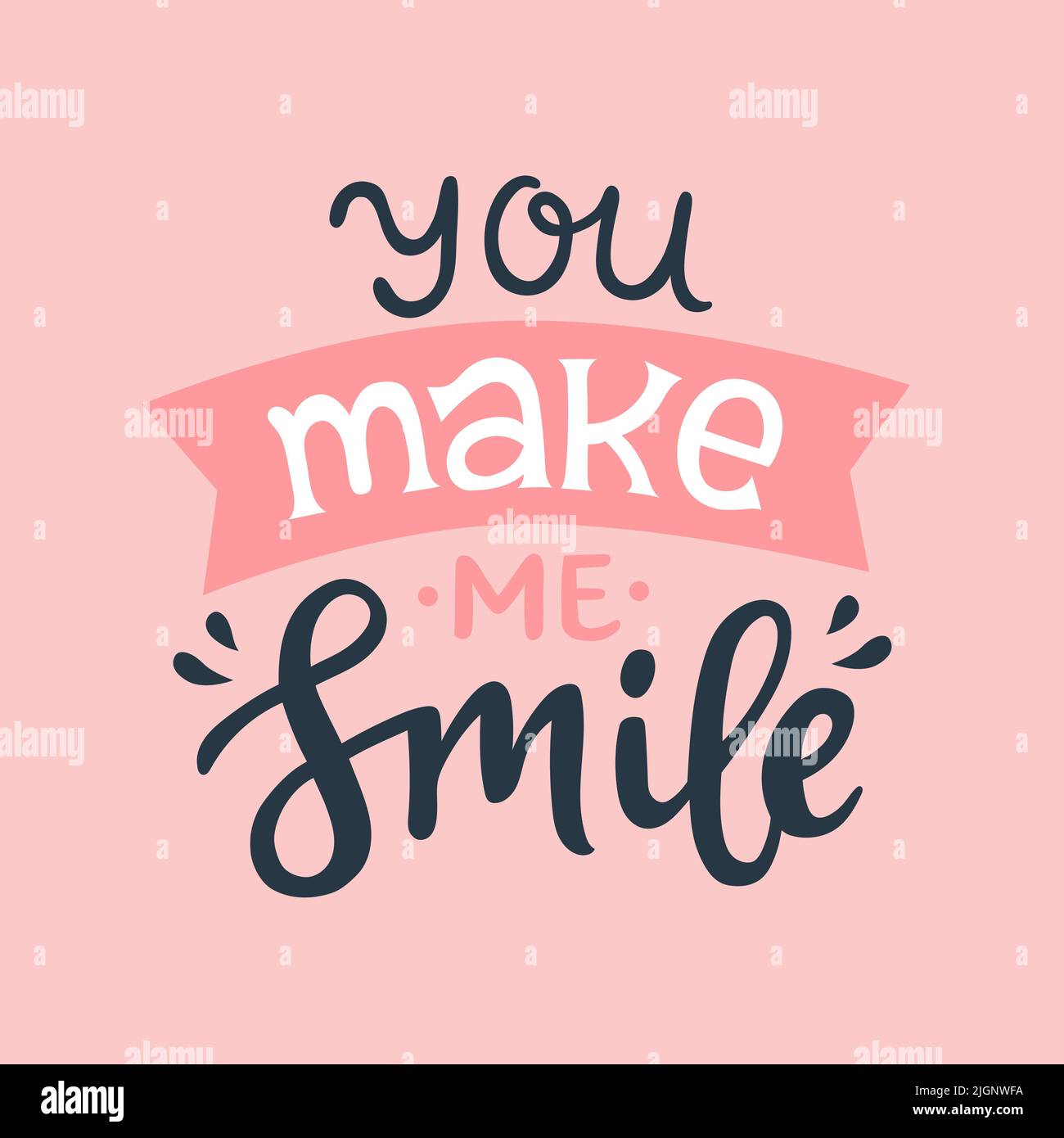 You make me smile. Romantic calligraphy quote. Lettering typography