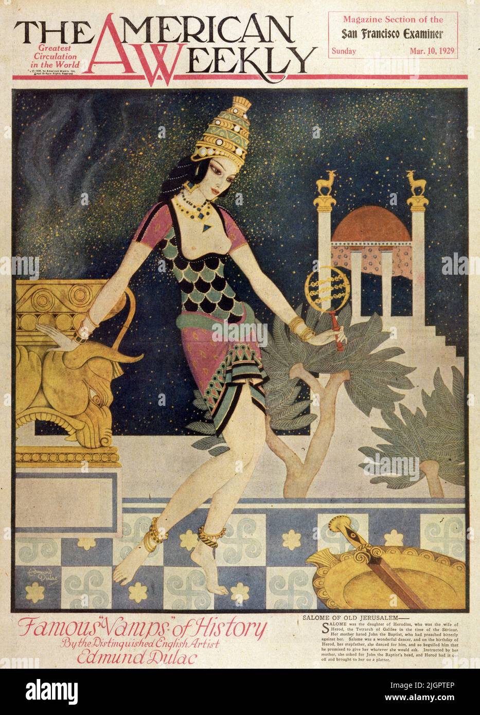 'Salome of Old Jerusalem' publish on March 10,1929 in the American Weekly Sunday magazine painted by Edmund Dulac.  Salome was the daughter of Herodias, who was the wife of Herod, the Tetrarch of Galilee in the time of the Saviour. Her mother hated John the Baptist, who had preached bitterly against her. Salome was a wonderful dancer, and on the birthday of Herod, her stepfather, she danced for him, and so beguiled him that he promised to give her whatever that she would ask. Instructed by her mother she asked for John the Baptist head, and Herod had it cut off and brought to her on a platter Stock Photo