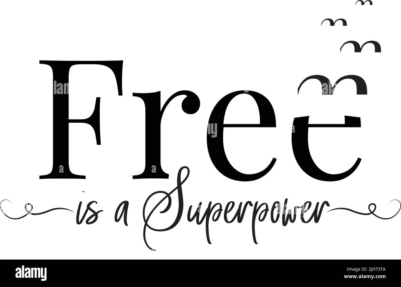 Free is superpower, vector. Motivational inspirational positive quotes. Wording design isolated on white background, lettering. Positive quotes. Wall Stock Vector