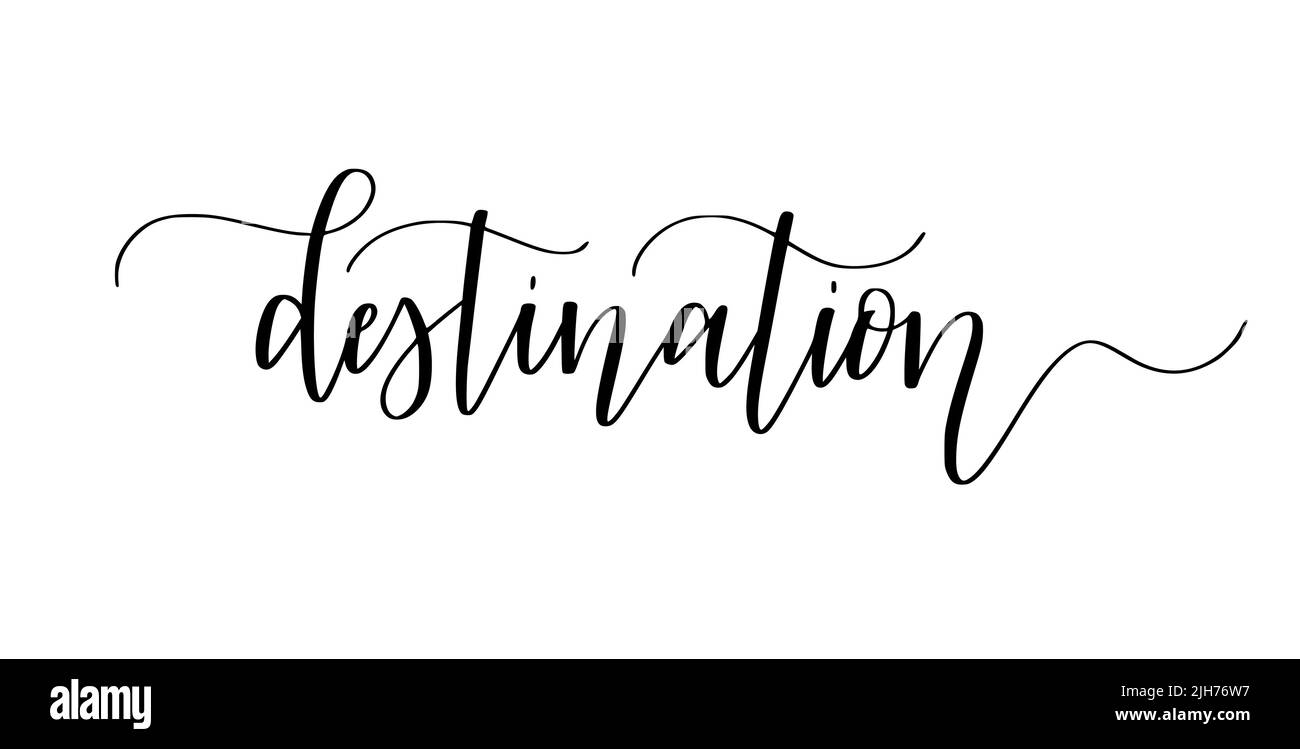 Destination. Cute modern calligraphy travel design Stock Vector