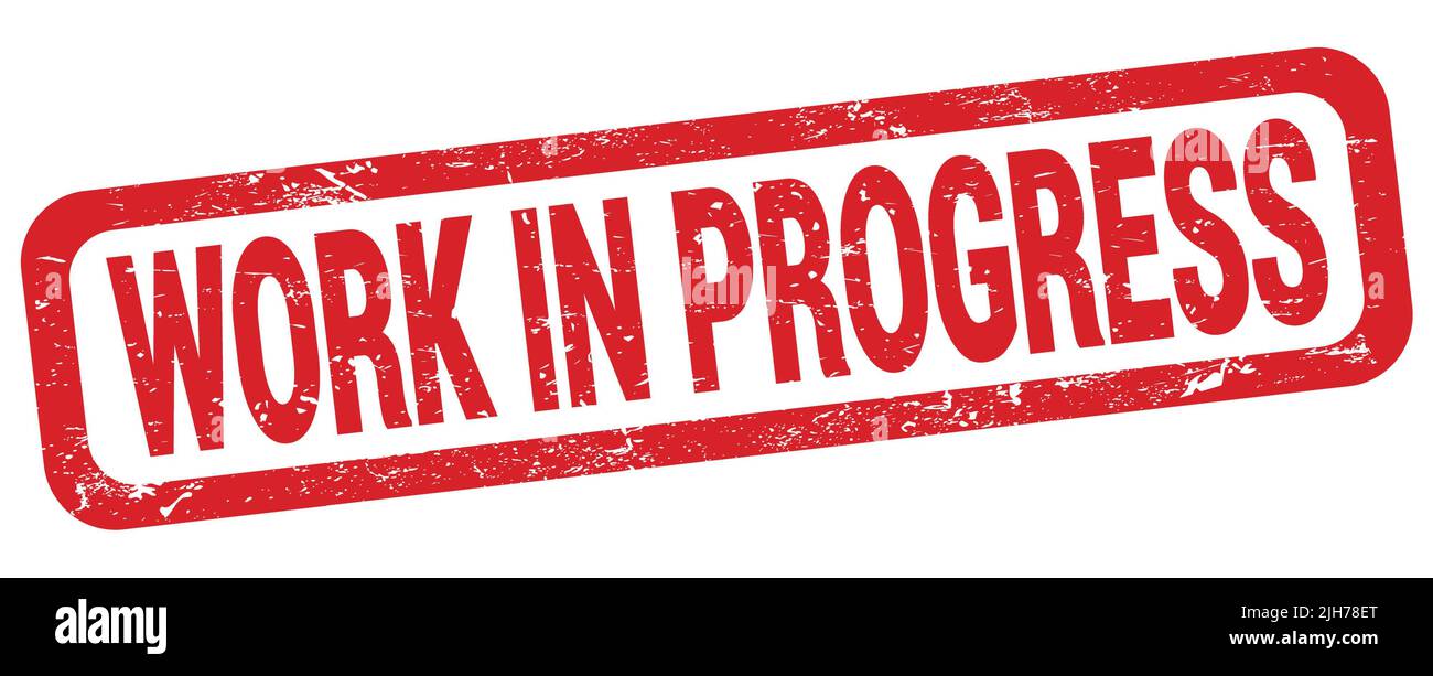 WORK IN PROGRESS text written on red rectangle stamp sign Stock Photo ...