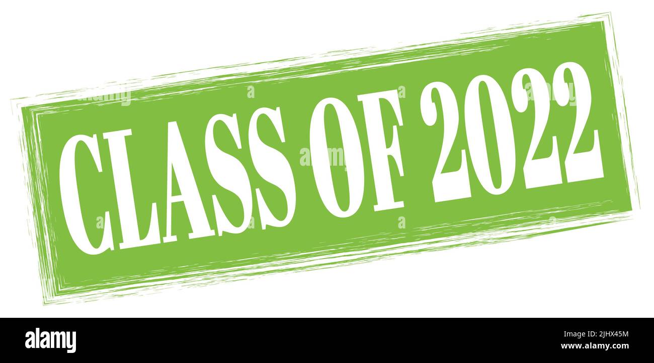 CLASS OF 2022 text written on green rectangle stamp sign Stock Photo ...