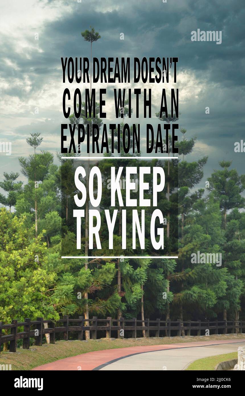 Inspirational and motivational quote. Phrase YOUR DREAM DOESN’T COME WITH AN EXPIRATION DATE SO