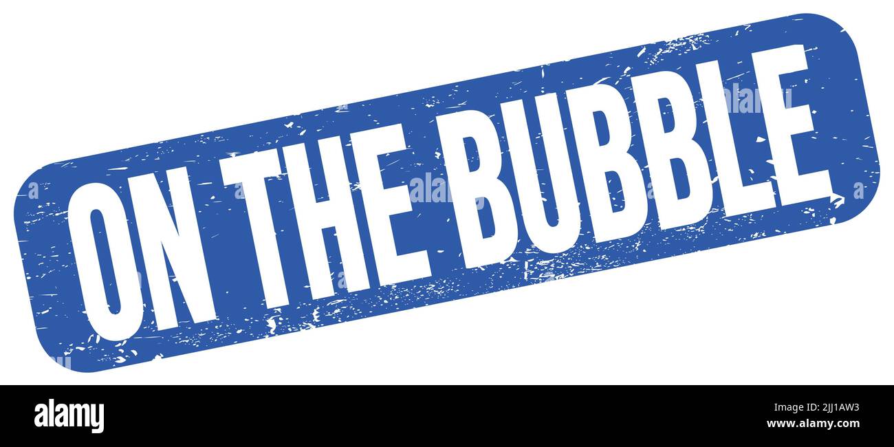 ON THE BUBBLE text written on blue grungy stamp sign Stock Photo - Alamy