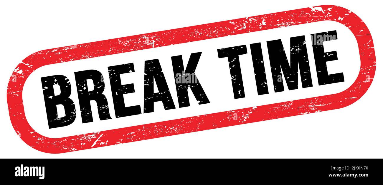 BREAK TIME, text on red-black rectangle stamp sign Stock Photo - Alamy